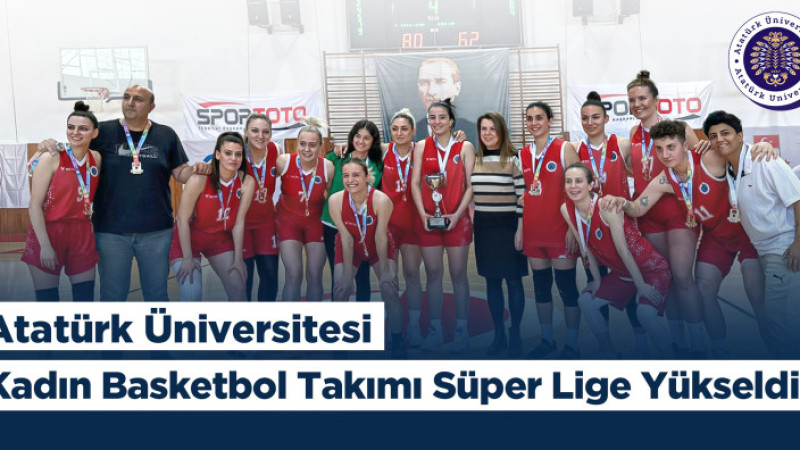 Atatürk Üniversitesi Kadın Basketbol Takımı Süper Lige yükseldi