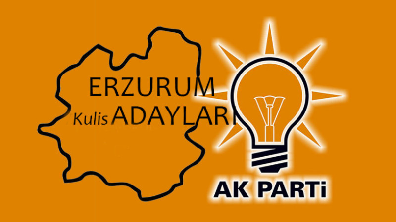 Erzurum merkez ilçelerin adayları belli oldu mu?