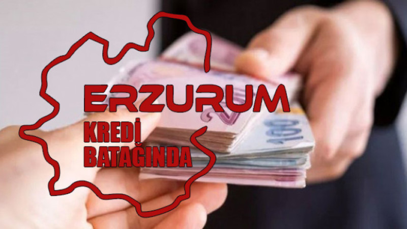 Erzurum bankalara kişi başı 73 bin Tl borçlu