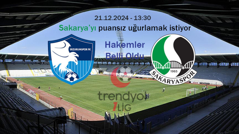 Erzurumspor FK-Sakaryaspor Maçını SAKA yönetecek