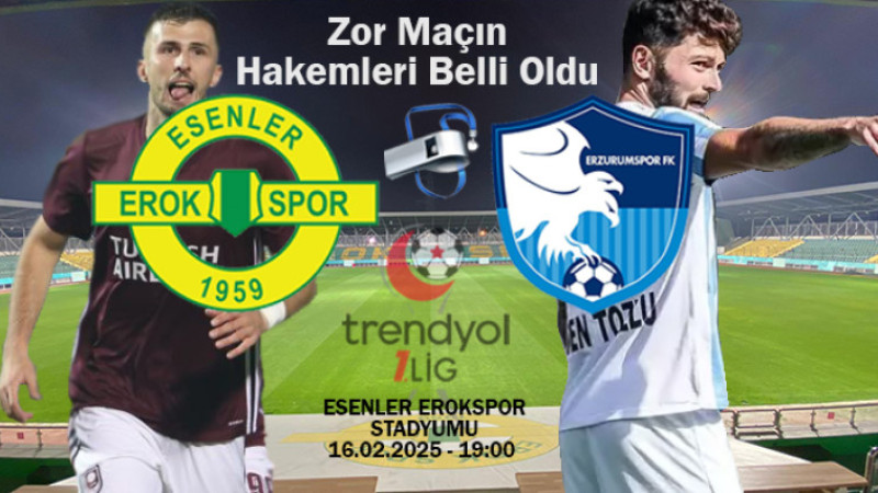 Esenler Erokspor-Erzurumspor FK maçını Yorgancılar yönetecek