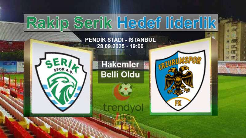 Serikspor-Erzurumspor FK maçını Bahadır yönetecek
