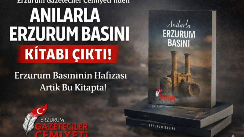 “Anılarla Erzurum Basını” raflarda yerini aldı!