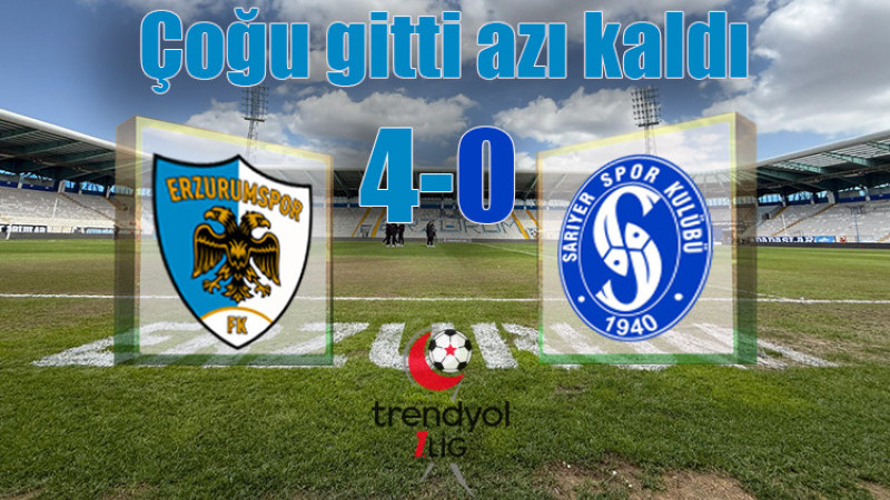 Trendyol 1. Lig Erzurumspor FK: 4-0 Sarıyer