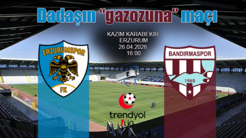 Erzurumspor FK-Bandırma Spor maçı Tonusluoğlu'nun