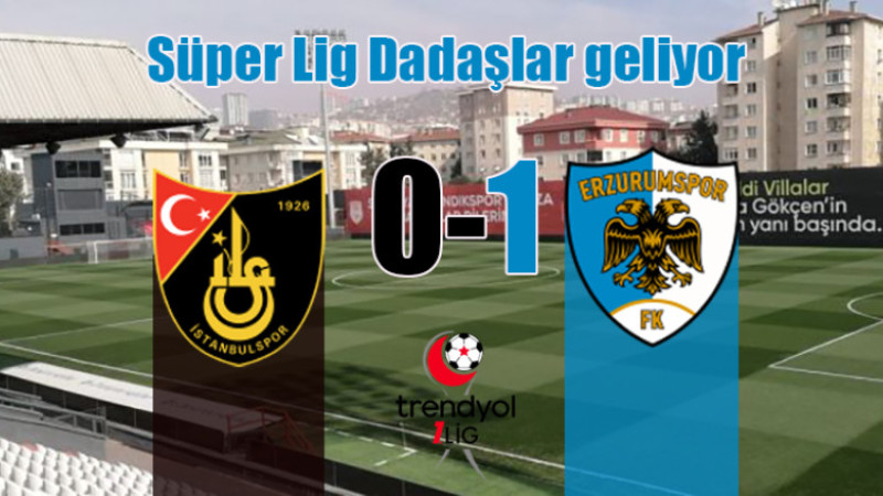 Trendyol 1.Lig: İstanbulspor: 0-1 Erzurumspor FK