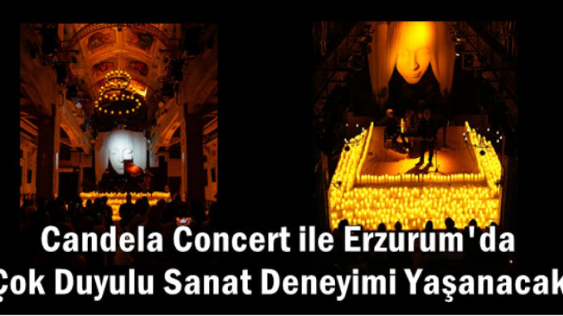 Candela Concert, Erzurum'da gösteri yapacak
