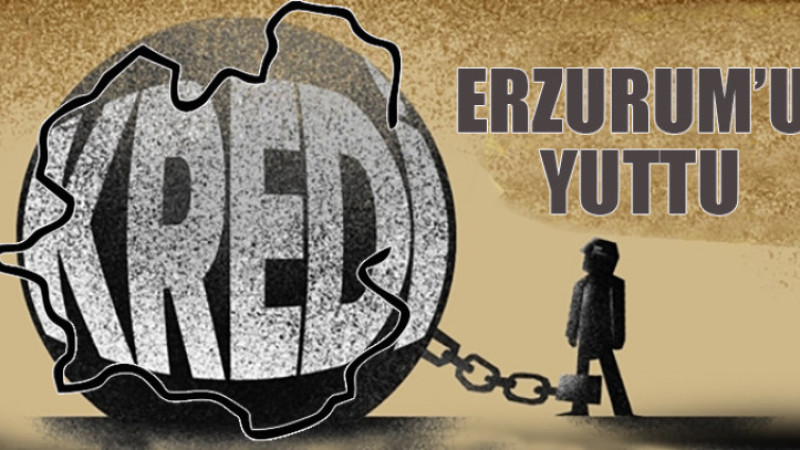 Erzurum'da kişi başına 94,6 milyar TL kredi kullanıldı