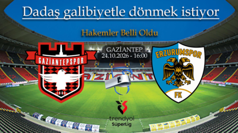 Gaziantep-Erzurumspor maçını Dakan yönetecek